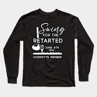 Swing For The Retarded Committee Member Long Sleeve T-Shirt